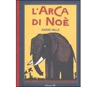 L'arca di Noè. Ediz. illustrata