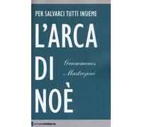 L'arca di Noè. Per salvarci tutti insieme - Mastrojeni Grammenos