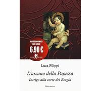 L'arcano della papessa. Intrigo alla corte dei Borgia
