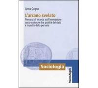 L'arcano svelato. Percorsi di ricerca sull'innovazione socio-culturale tra qualità del dato e rispetto della persona