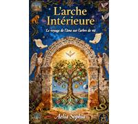L'arche Intérieure: Le voyage de l'âme sur l'arbre de vie