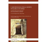 L'archeologia della morte in Illiria e in Epiro. Contesti, ritualità e immagini