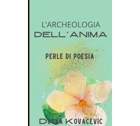 L'archeologia dell'anima: Perle di Poesia