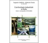 L'archeologia industriale in Italia. Storie e storiografia (1978-2008)