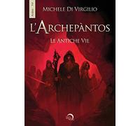 L'Archepantos. Le antiche vie
