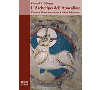 L'archetipo dell'apocalisse. Vendetta divina, terrorismo e la fine del mon...