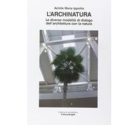 L'archinatura. Le diverse modalità di dialogo dell'architettura con la natura