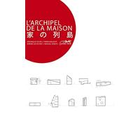 L'archipel de la maison: Une architecture domestique au Japon