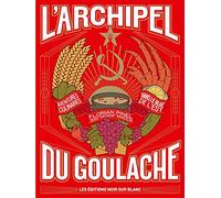 L'archipel du goulache: Aventures culinaires dans le bloc de l'Est