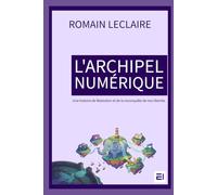 L'archipel numérique: Une histoire de Mastodon et de la reconquête de nos libertés