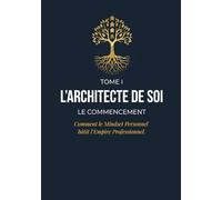 L'Architecte de soi: Le Commencement