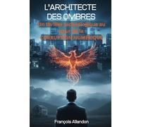 L'ARCHITECTE DES OMBRES: Bienvenue dans la République Algorithmique de 2042
