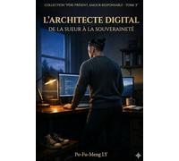 L'Architecte Digital: De la sueur à la souveraineté numérique