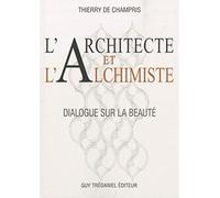 L'architecte et l'alchimiste: Dialogue sur la beauté