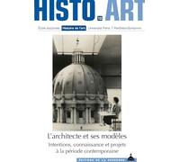 L'architecte et ses modèles: Intentions, connaissance et projets à la période contemporaine