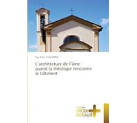 L'architecture de l'âme : quand la théologie rencontre le bâtiment