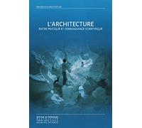L'architecture: Entre pratique et connaissance scientifique