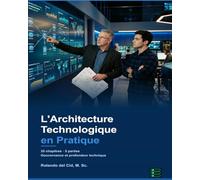 L'Architecture Technologique en Pratique: L'architecture d'entreprise du point de vue technologique