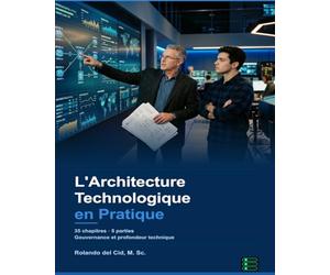 L'Architecture Technologique en Pratique: L'architecture d'entreprise du point de vue technologique