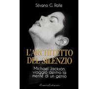 L'ARCHITETTO DEL SILENZIO: Michael Jackson, viaggio dentro la mente di un genio