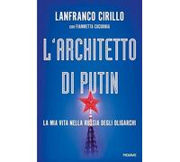 L'architetto di Putin. La mia vita nella Russia degli oligarchi