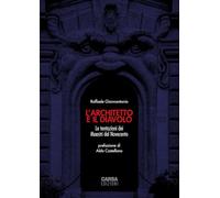 Architetto E Il Diavolo. Le Tentazioni Dei Maestri Del Novecento