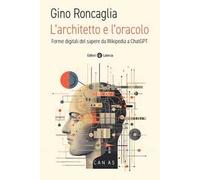 L'architetto e l'oracolo. Forme digitali del sapere da Wikipedia a ChatGPT