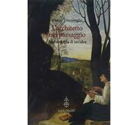 L'architetto nel paesaggio. Archeologia di un'idea.