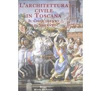 L'architettura civile in Toscana. Il Cinquecento e il Seicento