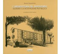 L'architettura del dopostoria. Sulmona e la ricostruzione post-bellica - [Carsa]