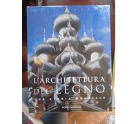 L'architettura del legno. Una storia mondiale