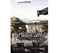 L'ARCHITETTURA DEL MONDO ANTICO - BOZZONI CORRADO, FRANCHETTI PARDO V. -