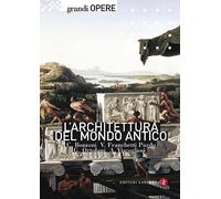 L'architettura del mondo antico. Ediz. illustrata