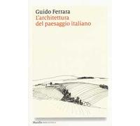 L'architettura del paesaggio italiano. Ediz. illustrata