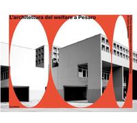 L'architettura del welfare a Pesaro. Il Piano Intercomunale e il Gruppo Architettura di Carlo Aymonino