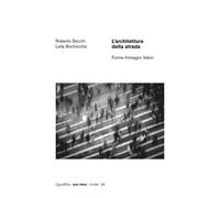 L'architettura della strada. Forme immagini valori - Secchi Roberto, Bochi...