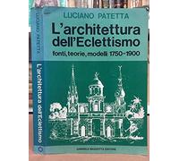 L'architettura dell'eclettismo. Fonti, teorie, modelli 1750-1900