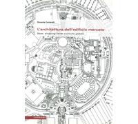 L'Architettura dell'Edificio Mercato. Bazar, Shopping Center e Circuito Globale