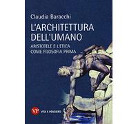 L'architettura dell'umano. Aristotele e l'etica come filosofia prima
