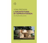 Libri Yona Friedman - L' Architettura Di Sopravvivenza. Una Filosofia Della Pove
