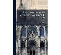 L'architettura Di Vitruvio, Volumes 9-10