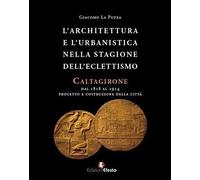 L'architettura e l'urbanistica nella stagione dell'eclettismo. Caltagirone dal 1
