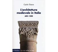 L' architettura medievale in Italia 600-1200