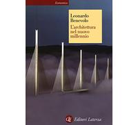 Libri Leonardo Benevolo - L'Architettura Nel Nuovo Millennio. Ediz. Illustrata