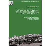 L'architettura popolare nei centri minori della Sicilia occidentale. Tipologie edilizie, materiali, tecniche costruttive e ipotesi di recupero