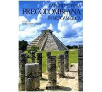 L'architettura precolombiana in Mesoamerica. Ediz. illustrata