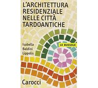 L' architettura residenziale nelle città tardoantiche