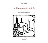 L'architettura rustica in Sicilia - [Torri del Vento edizioni]