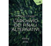 Libri Drager Lindsey - L' Archivio Dei Finali Alternativi