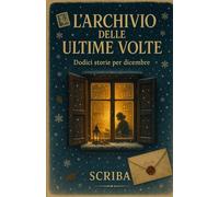 L'Archivio delle Ultime Volte: Dodici storie per dicembre